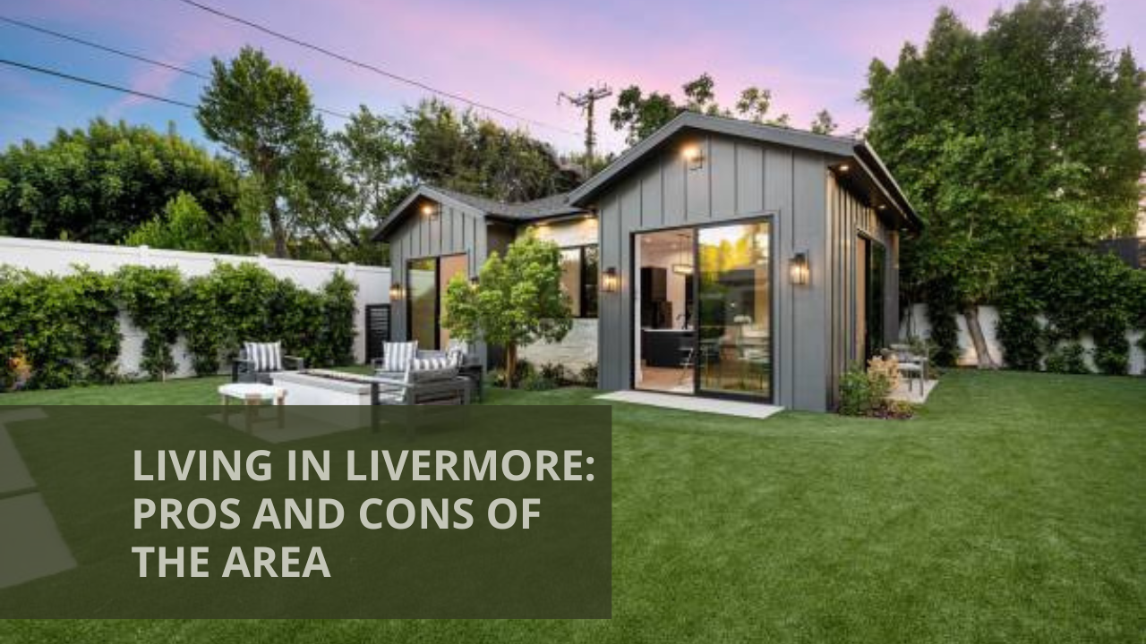 Living in Livermore: Pros and Cons of the Area